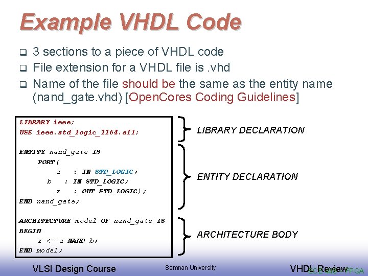 Example VHDL Code q q q 3 sections to a piece of VHDL code