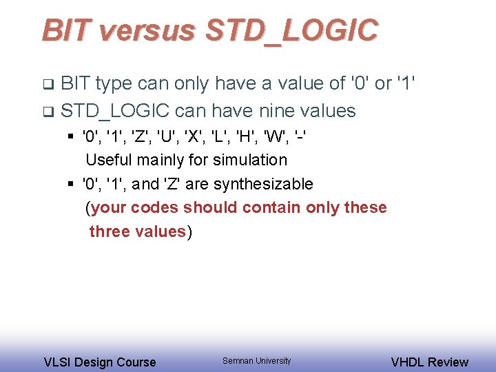 BIT versus STD_LOGIC BIT type can only have a value of '0' or '1'