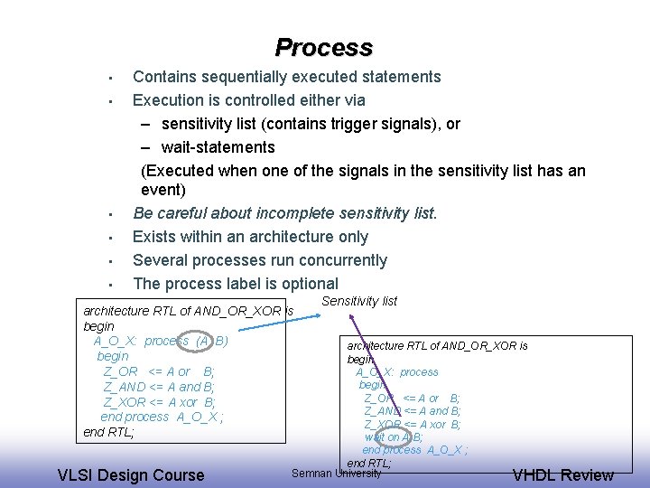 Process • • • Contains sequentially executed statements Execution is controlled either via –