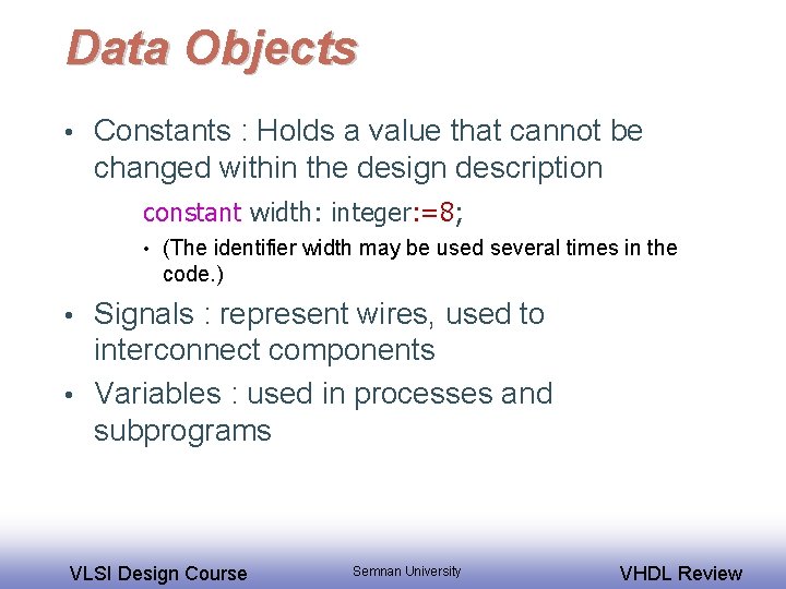 Data Objects • Constants : Holds a value that cannot be changed within the