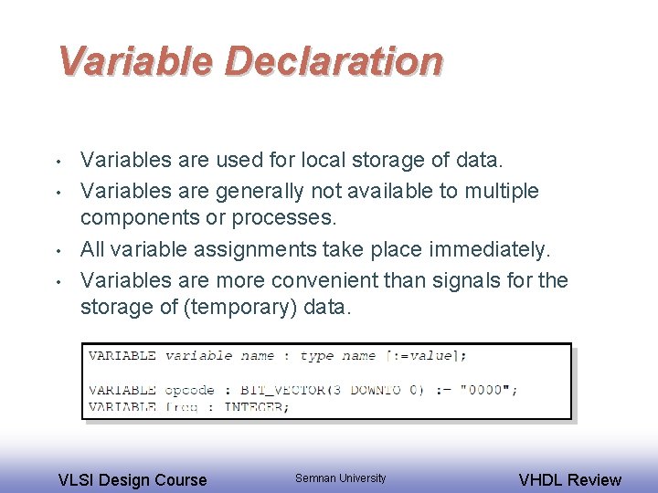 Variable Declaration • • Variables are used for local storage of data. Variables are