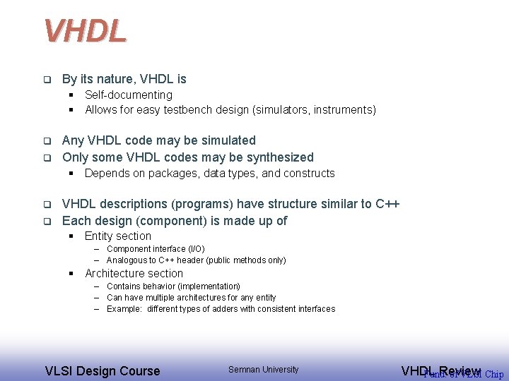 VHDL q By its nature, VHDL is § Self-documenting § Allows for easy testbench