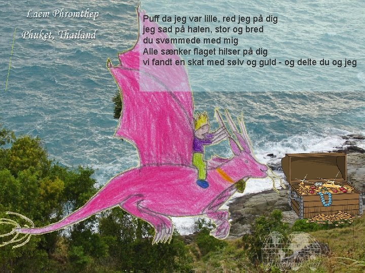 Puff da jeg var lille, red jeg på dig jeg sad på halen, stor Puff da jeg var lille, red jeg på dig jeg sad på halen, stor