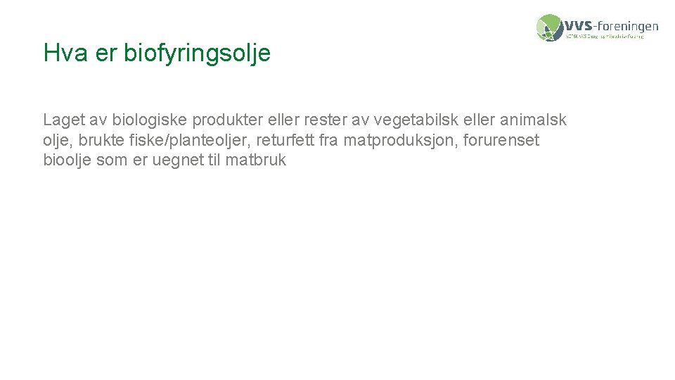 Hva er biofyringsolje Laget av biologiske produkter eller rester av vegetabilsk eller animalsk olje,