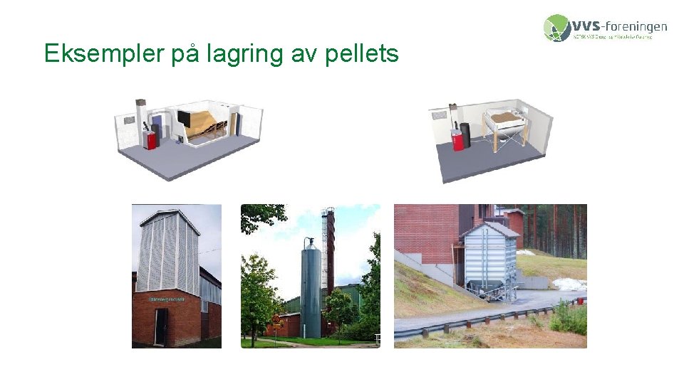 Eksempler på lagring av pellets 