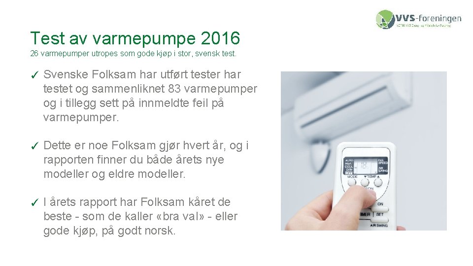 Test av varmepumpe 2016 26 varmepumper utropes som gode kjøp i stor, svensk test.