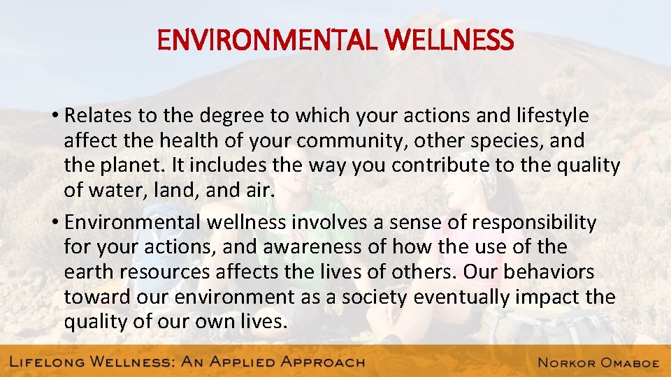 ENVIRONMENTAL WELLNESS • Relates to the degree to which your actions and lifestyle affect