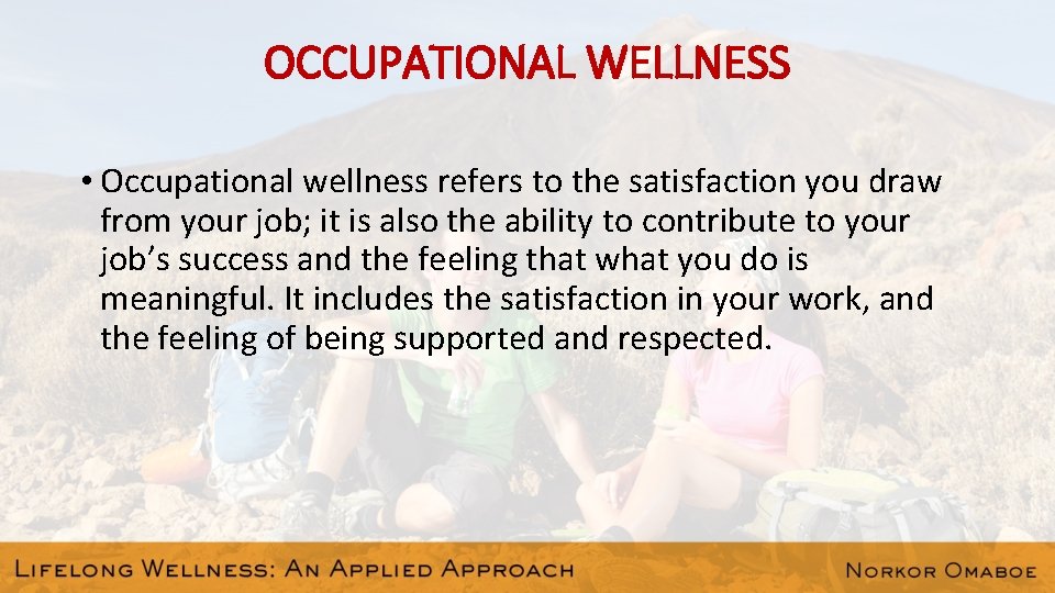 OCCUPATIONAL WELLNESS • Occupational wellness refers to the satisfaction you draw from your job;