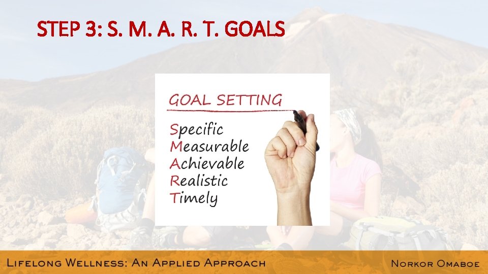 STEP 3: S. M. A. R. T. GOALS 