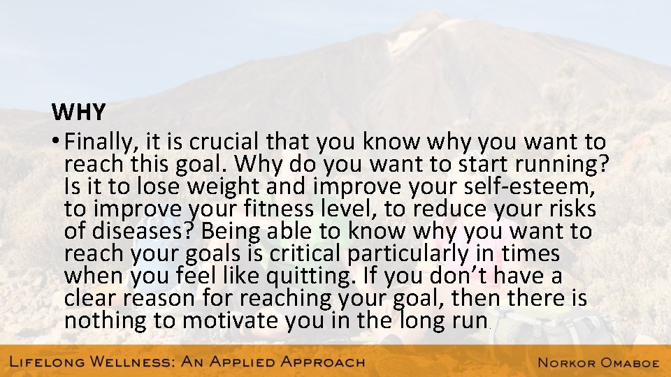 WHY • Finally, it is crucial that you know why you want to reach