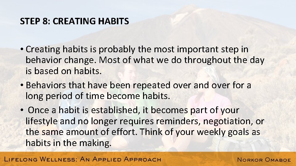 STEP 8: CREATING HABITS • Creating habits is probably the most important step in
