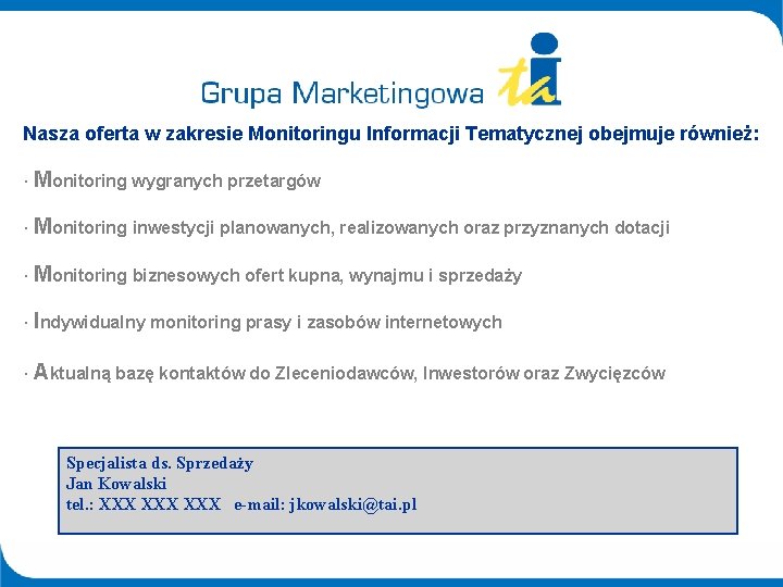 Nasza oferta w zakresie Monitoringu Informacji Tematycznej obejmuje również: · Monitoring wygranych przetargów ·