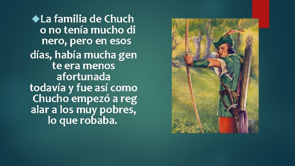  La familia de Chuch o no tenía mucho di nero, pero en esos