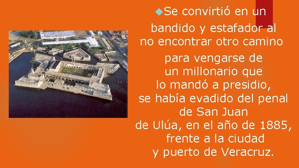  Se convirtió en un bandido y estafador al no encontrar otro camino para