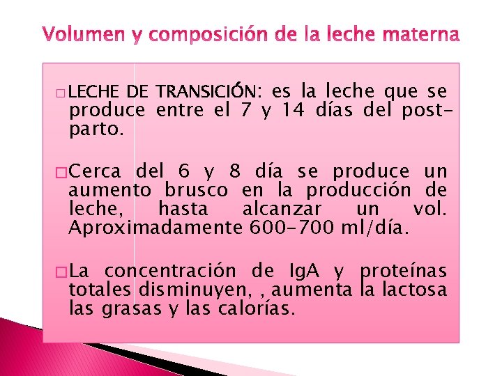 � LECHE DE TRANSICIÓN: es la leche que se produce entre el 7 y