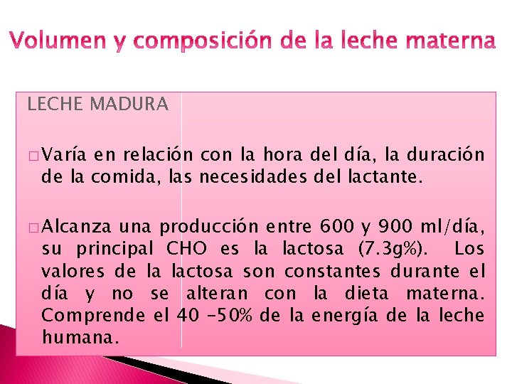 LECHE MADURA � Varía en relación con la hora del día, la duración de