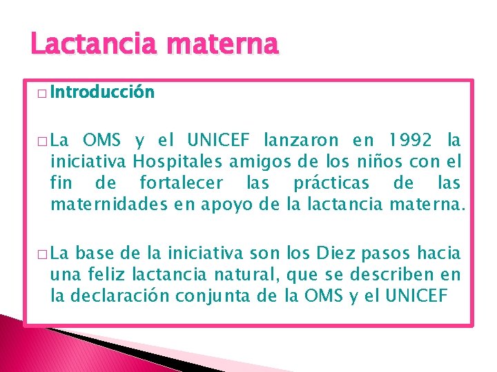 Lactancia materna � Introducción � La OMS y el UNICEF lanzaron en 1992 la