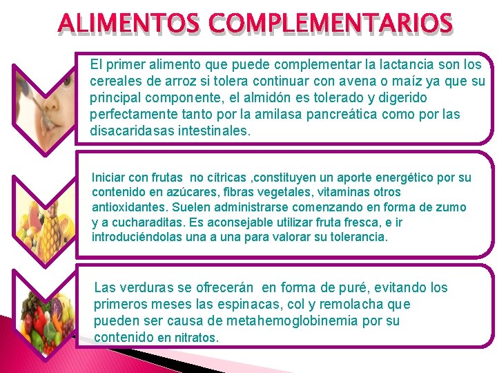 ALIMENTOS COMPLEMENTARIOS El primer alimento que puede complementar la lactancia son los cereales de