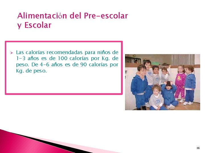 Alimentación del Pre-escolar y Escolar Ø Las calorías recomendadas para niños de 1 -3