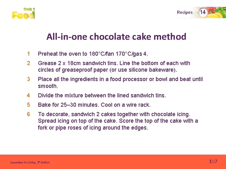 Recipes 14 All-in-one chocolate cake method 1 Preheat the oven to 180°C/fan 170°C/gas 4.