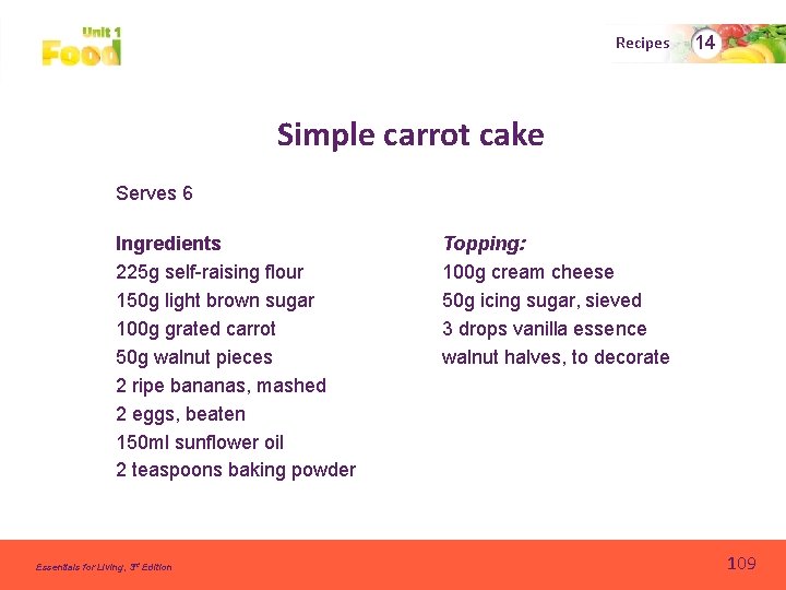 Recipes 14 Simple carrot cake Serves 6 Ingredients 225 g self-raising flour 150 g