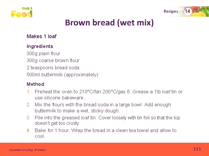 Recipes 14 Brown bread (wet mix) Makes 1 loaf Ingredients 300 g plain flour