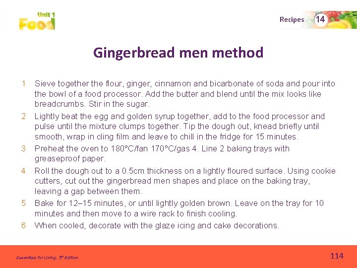 Recipes 14 Gingerbread men method 1 Sieve together the flour, ginger, cinnamon and bicarbonate