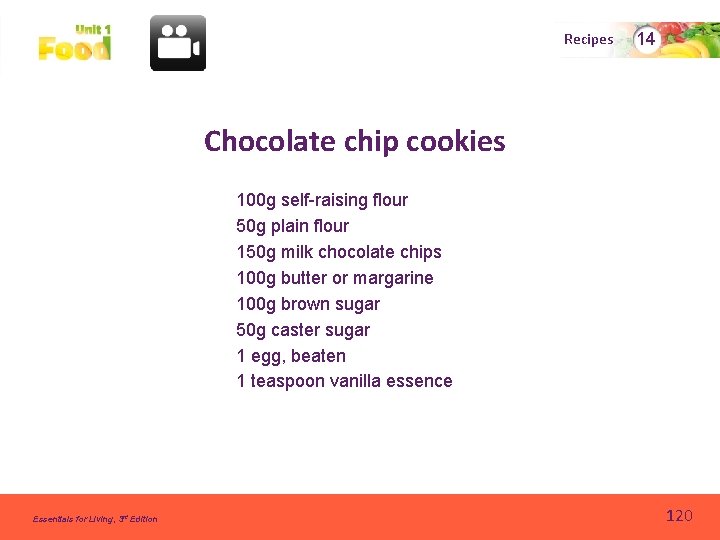 Recipes 14 Chocolate chip cookies 100 g self-raising flour 50 g plain flour 150