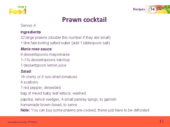 Recipes Serves 4 14 Prawn cocktail Ingredients 32 large prawns (double this number if