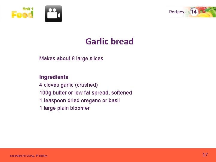 Recipes 14 Garlic bread Makes about 8 large slices Ingredients 4 cloves garlic (crushed)