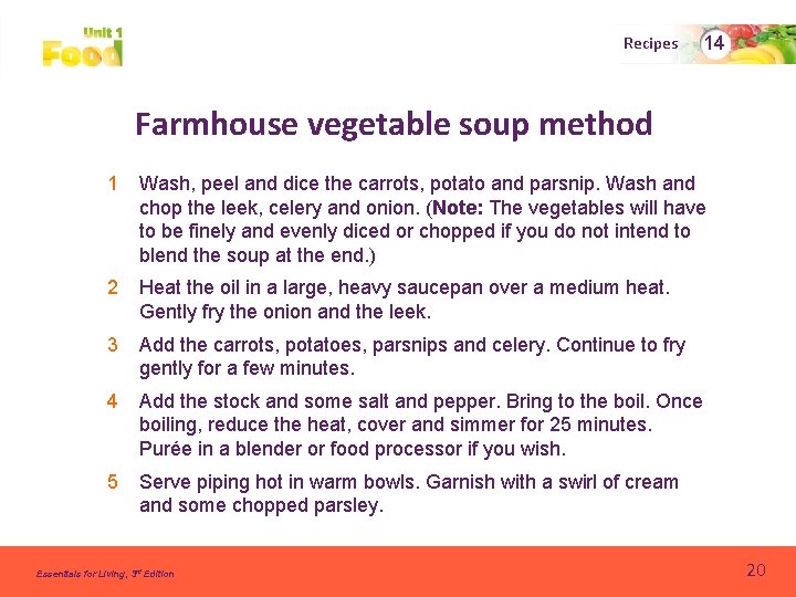 Recipes 14 Farmhouse vegetable soup method 1 Wash, peel and dice the carrots, potato