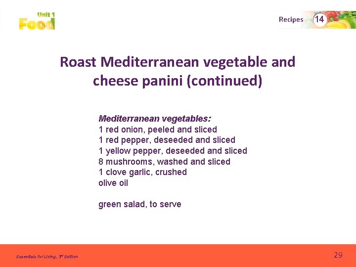 Recipes 14 Roast Mediterranean vegetable and cheese panini (continued) Mediterranean vegetables: 1 red onion,