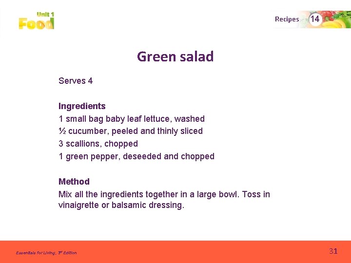 Recipes 14 Green salad Serves 4 Ingredients 1 small bag baby leaf lettuce, washed