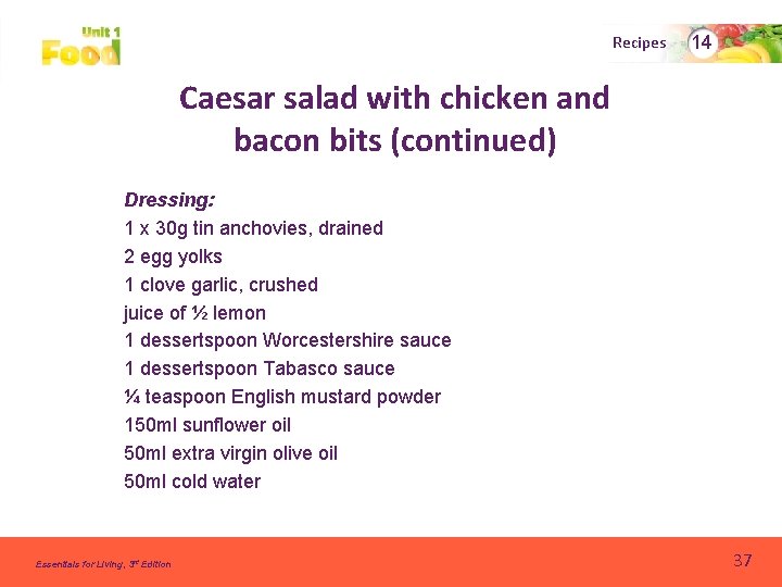 Recipes 14 Caesar salad with chicken and bacon bits (continued) Dressing: 1 x 30