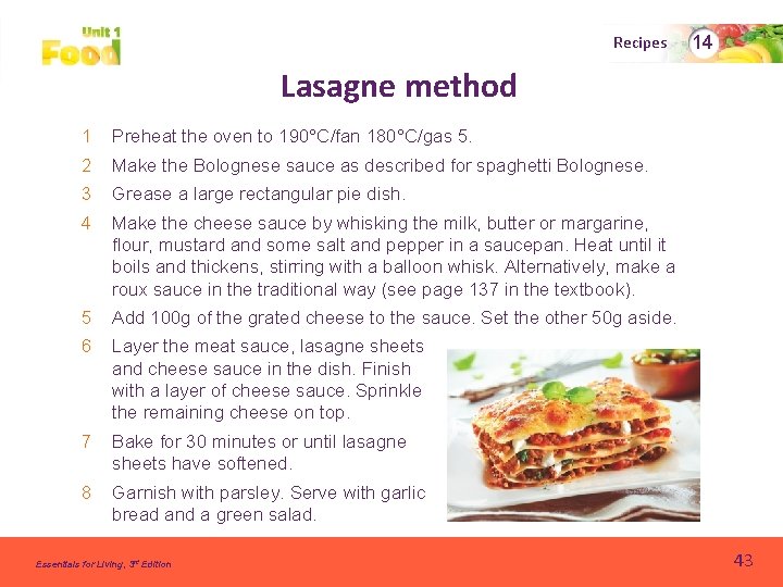 Recipes 14 Lasagne method 1 Preheat the oven to 190°C/fan 180°C/gas 5. 2 Make