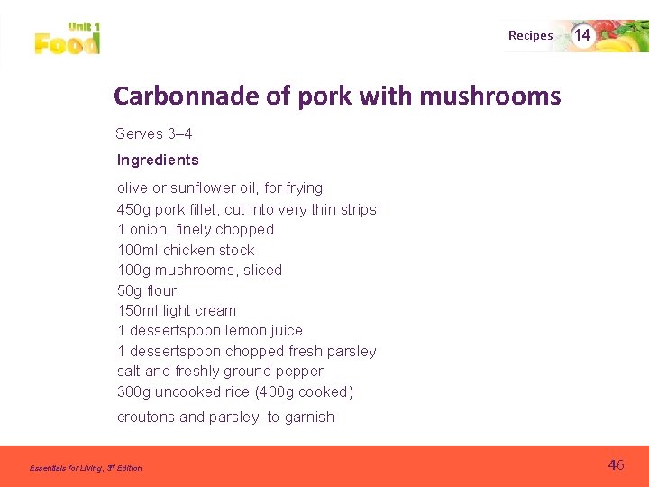 Recipes 14 Carbonnade of pork with mushrooms Serves 3– 4 Ingredients olive or sunflower