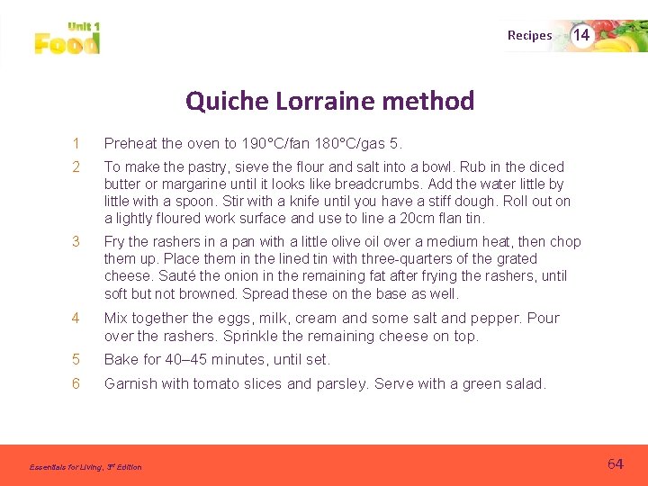 Recipes 14 Quiche Lorraine method 1 Preheat the oven to 190°C/fan 180°C/gas 5. 2