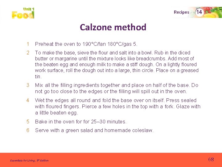 Recipes 14 Calzone method 1 Preheat the oven to 190°C/fan 180°C/gas 5. 2 To