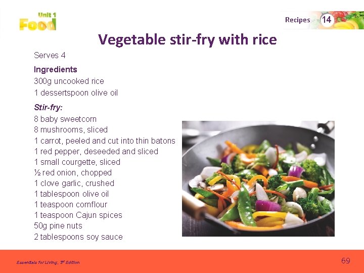 Recipes 14 Vegetable stir-fry with rice Serves 4 Ingredients 300 g uncooked rice 1