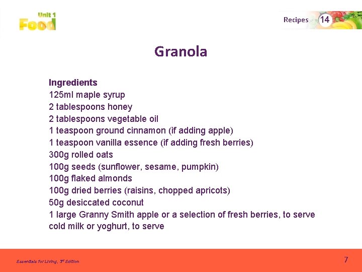 Recipes 14 Granola Ingredients 125 ml maple syrup 2 tablespoons honey 2 tablespoons vegetable