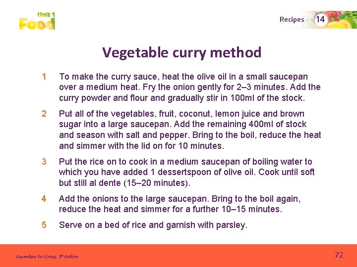 Recipes 14 Vegetable curry method 1 To make the curry sauce, heat the olive