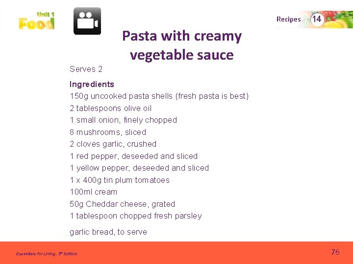 Recipes 14 Pasta with creamy vegetable sauce Serves 2 Ingredients 150 g uncooked pasta