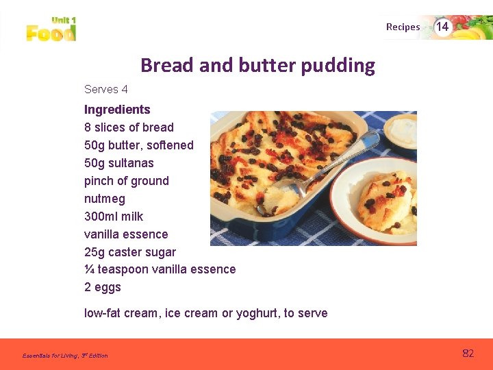 Recipes 14 Bread and butter pudding Serves 4 Ingredients 8 slices of bread 50