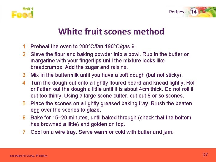 Recipes 14 White fruit scones method 1 Preheat the oven to 200°C/fan 190°C/gas 6.