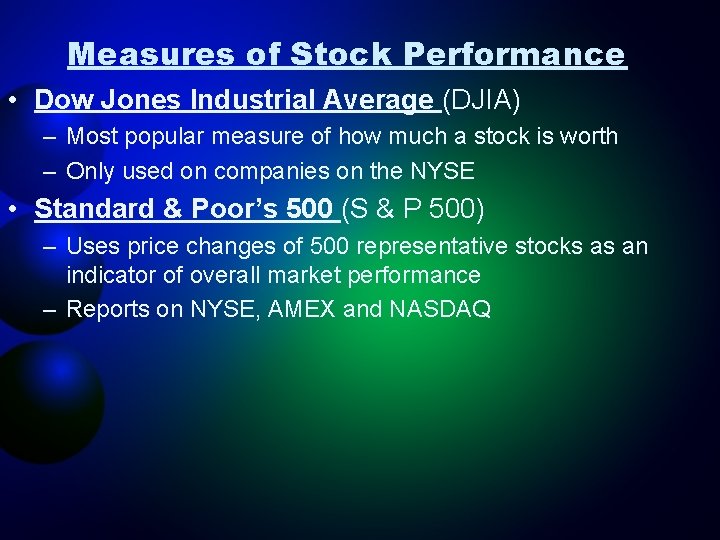 Measures of Stock Performance • Dow Jones Industrial Average (DJIA) – Most popular measure