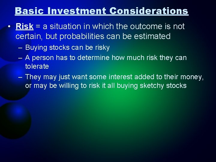 Basic Investment Considerations • Risk = a situation in which the outcome is not