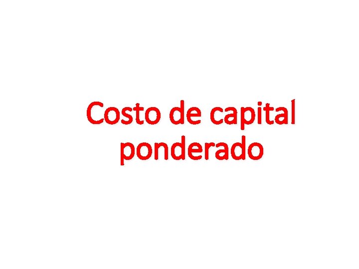 Costo de capital ponderado 