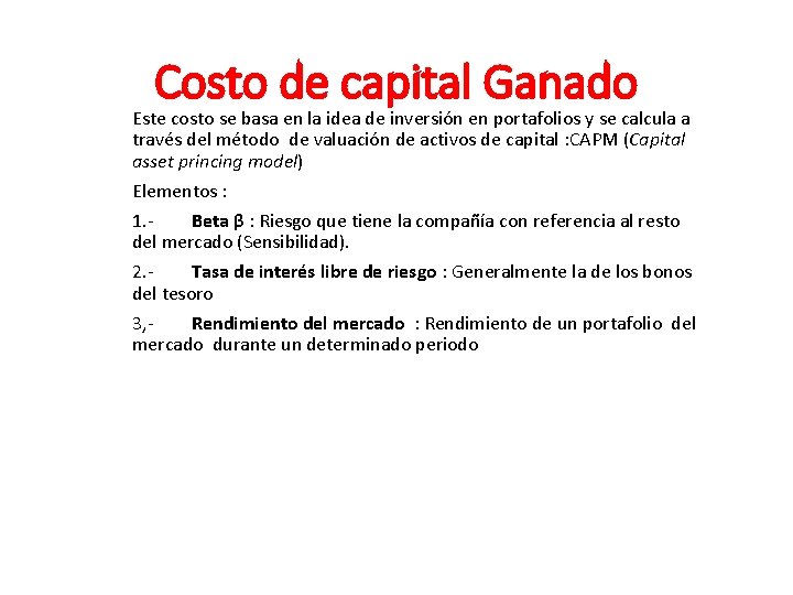 Costo de capital Ganado Este costo se basa en la idea de inversión en