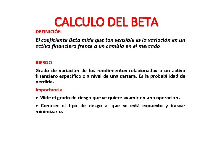 CALCULO DEL BETA DEFINICIÓN El coeficiente Beta mide que tan sensible es la variación