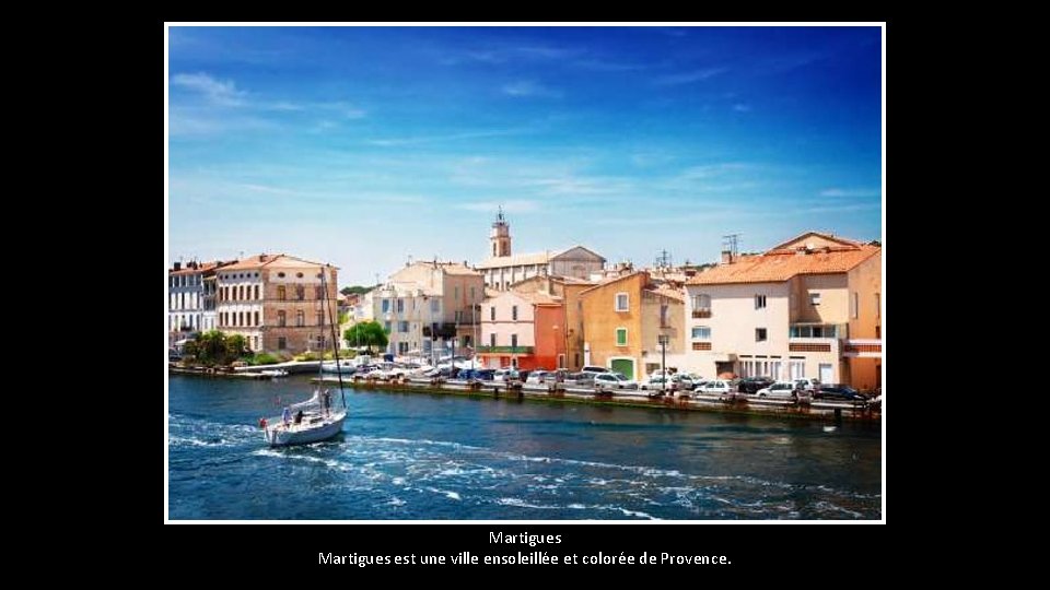 Martigues est une ville ensoleillée et colorée de Provence. 